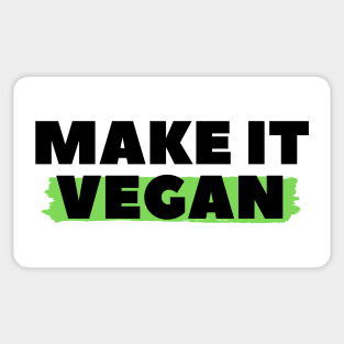 Make It Vegan, Vegan Statement, Vegan Quote Sticker